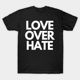 Love over hate T-Shirt